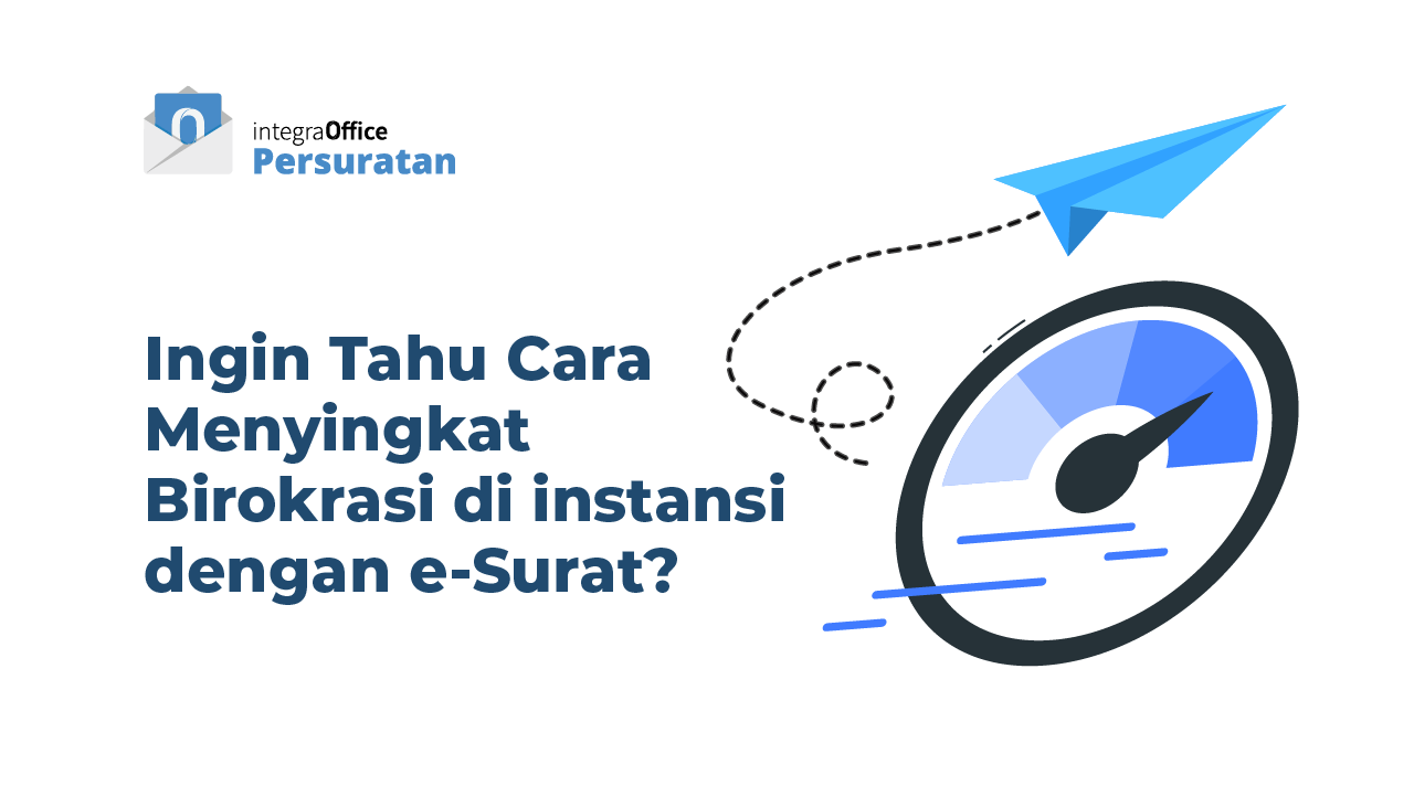 Ingin Tahu Cara Menyingkat Birokrasi di instansi dengan e-Surat