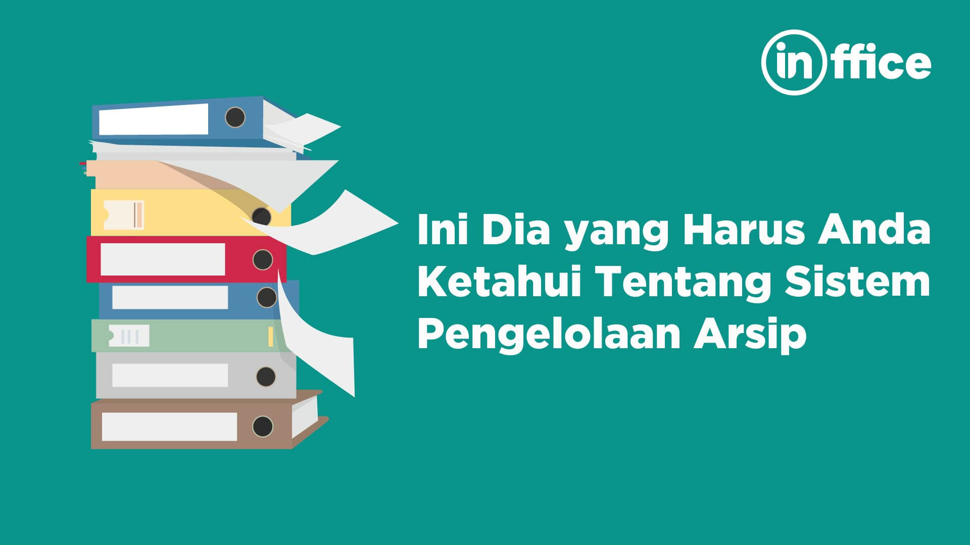 Ini Dia yang Harus Anda Ketahui Tentang Sistem Pengelolaan Arsip