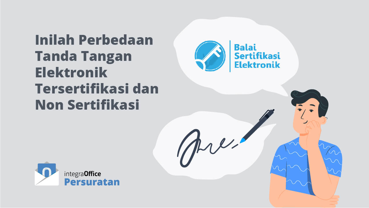 Inilah Perbedaan Tanda Tangan Elektronik Tersertifikasi dan Non Sertifikasi