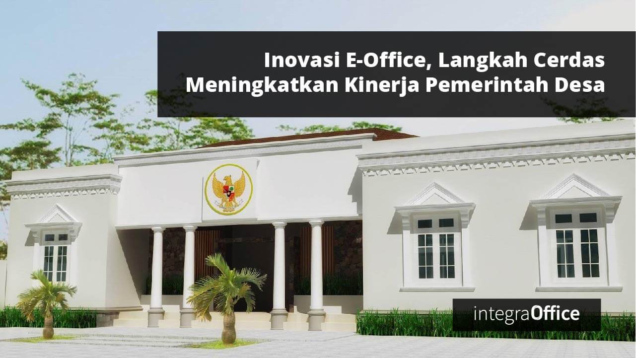 Inovasi E-Office, Langkah Cerdas Meningkatkan Kinerja Pemerintah Desa