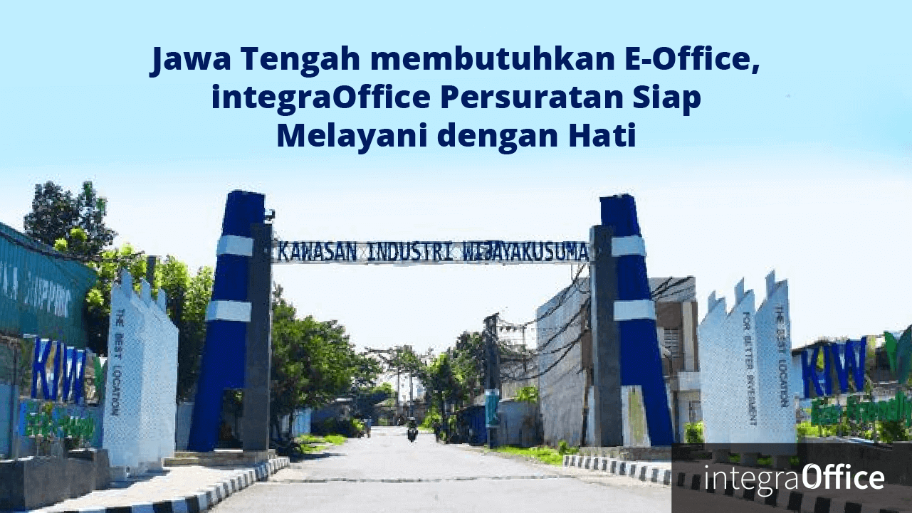 Jawa Tengah membutuhkan E-Office, integraOffice Persuratan Siap Melayani dengan Hati
