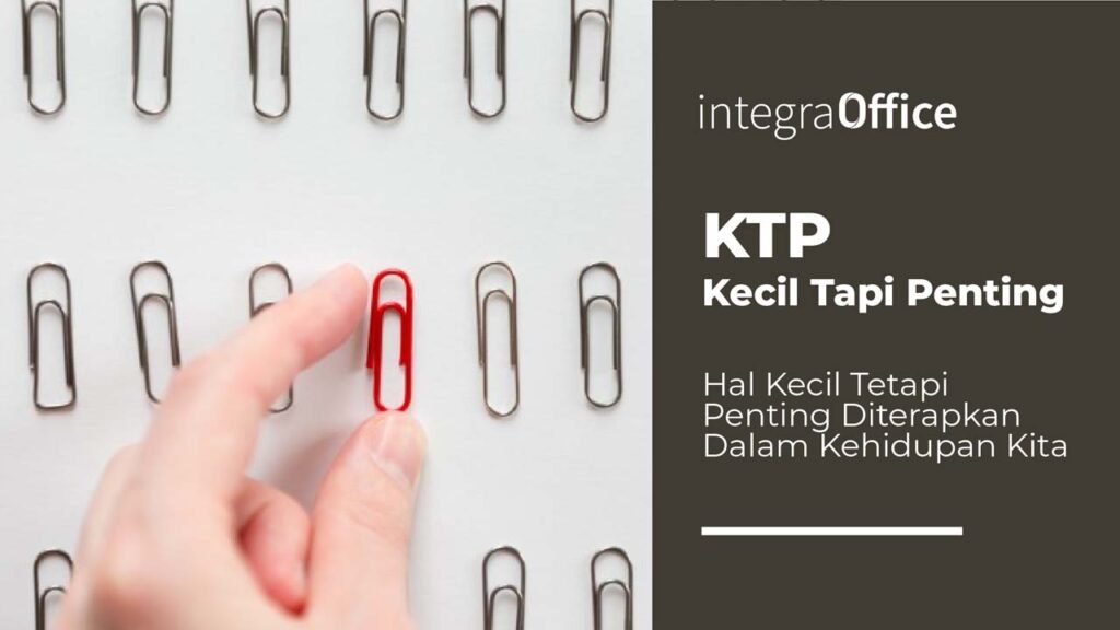 KTP, Kecil Tapi Penting, Hal Kecil Tetapi Penting Diterapkan dalam Kehidupan Kita