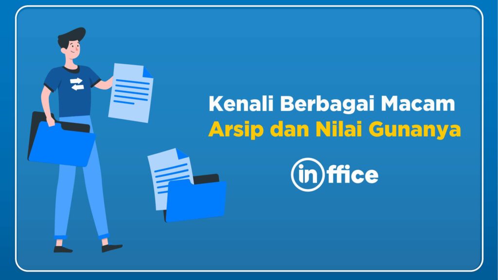 Kenali berbagai macam arsip dan nilai gunanya