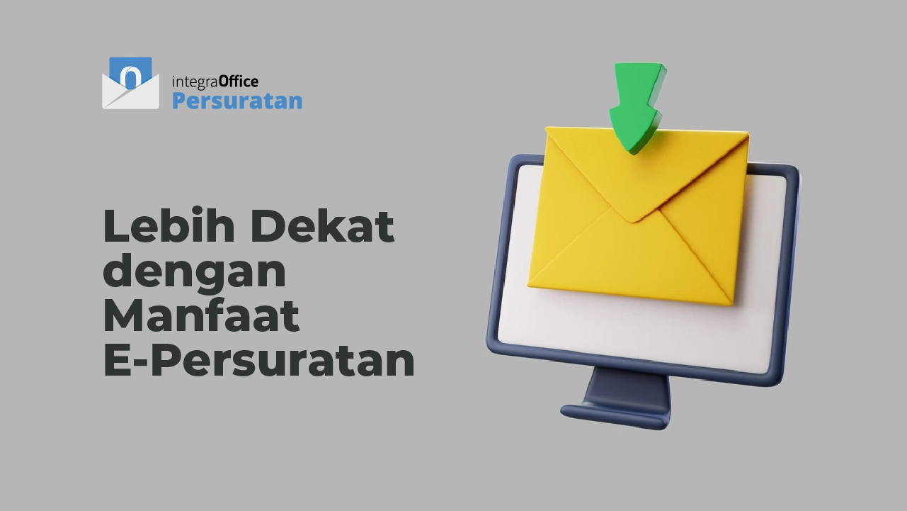 Lebih Dekat dengan Manfaat E-Persuratan