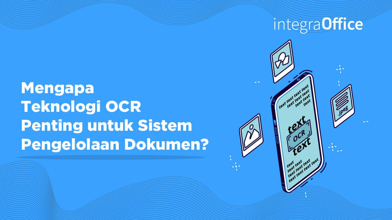 Mengapa Teknologi OCR Penting untuk Sistem Pengelolaan Dokumen?