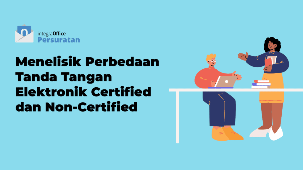 Menelisik Perbedaan Tanda Tangan Elektronik Certified dan Non-Certified