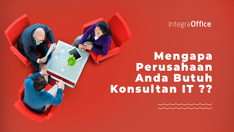 Mengapa Perusahaan Anda Butuh Konsultan IT ??