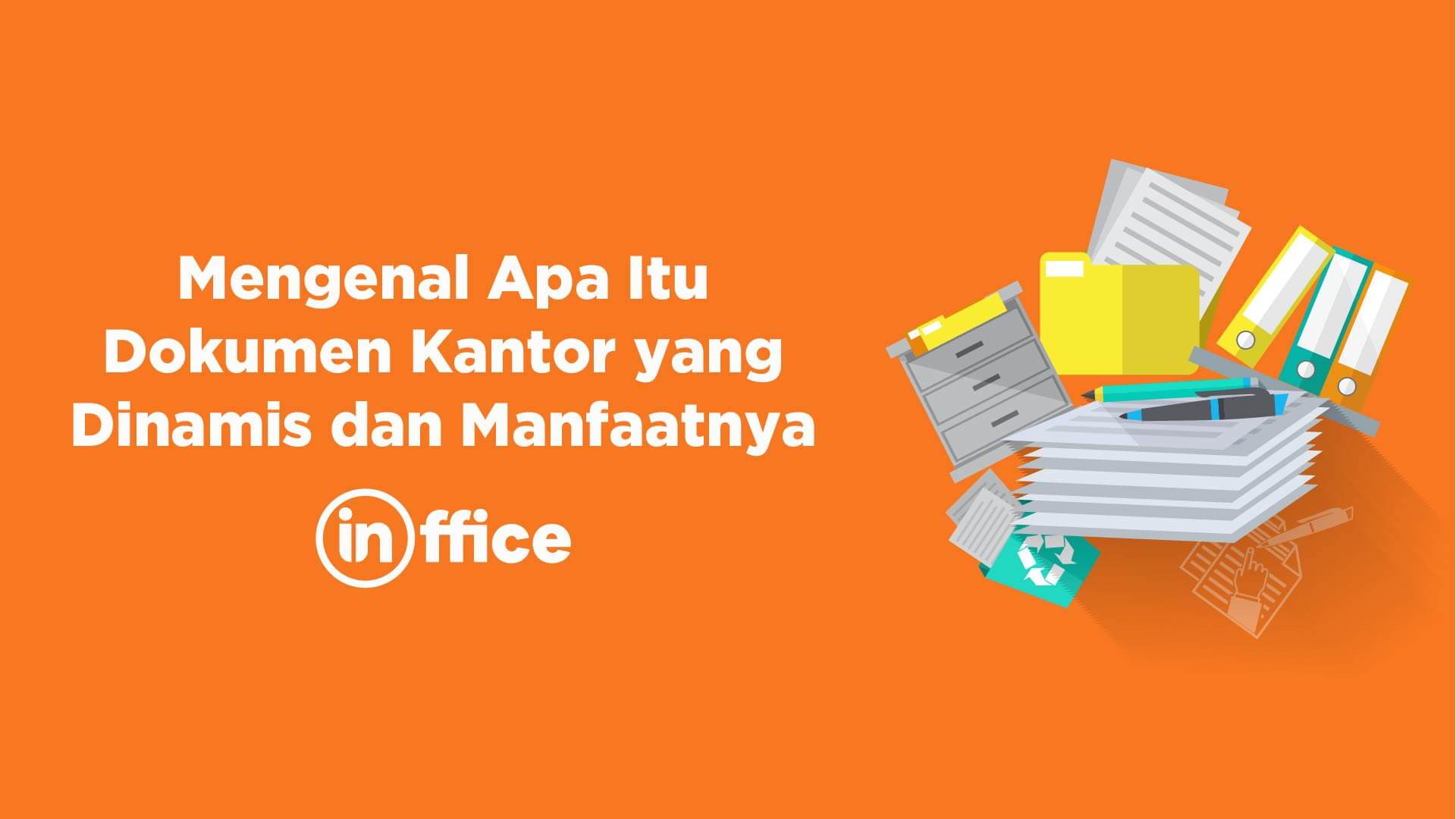 Mengenal Apa Itu Dokumen Kantor yang Dinamis dan Manfaatnya