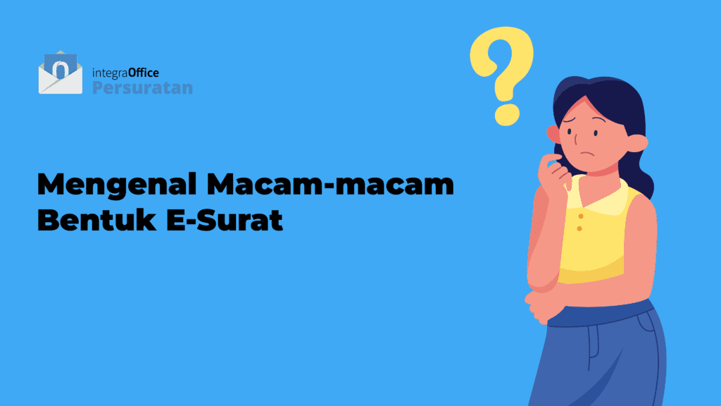 Mengenal Macam-macam Bentuk E-Surat