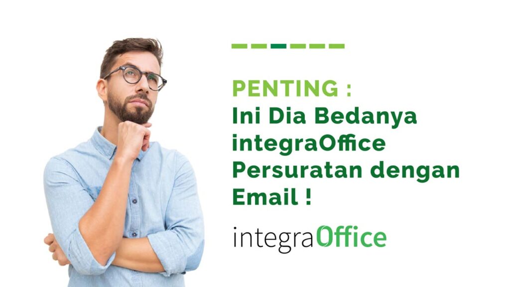 Ini Dia Bedanya integraOffice Persuratan dengan Email