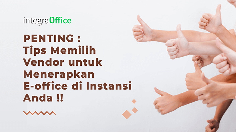 PENTING : Tips Memilih Vendor Untuk Menerapkan e-Office di Instansi Anda !!