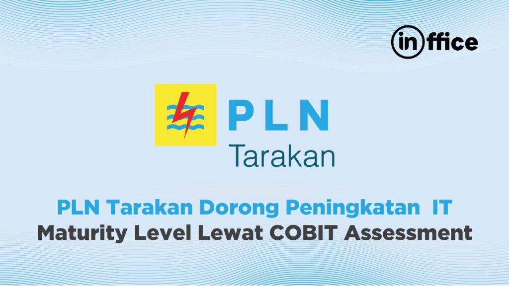 PLN Tarakan Dorong Peningkatan IT Maturity Level Lewat COBIT Assessment