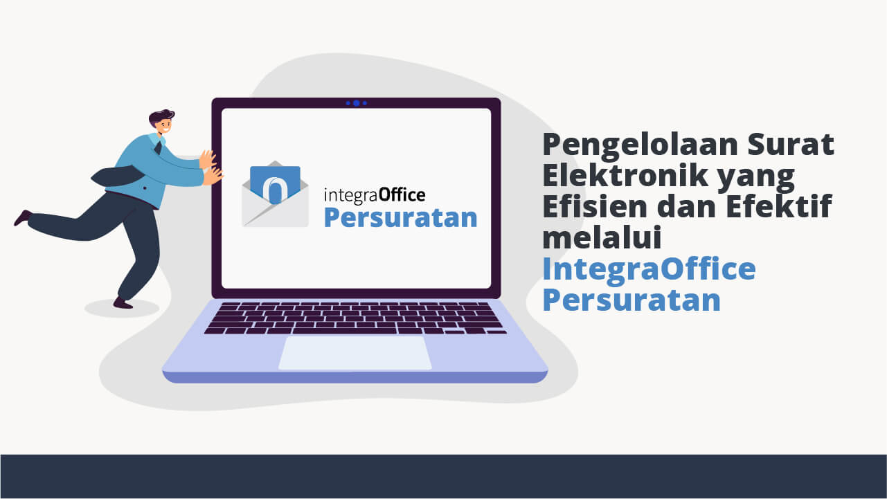 Pengelolaan Surat Elektronik yang Efisien dan Efektif melalui IntegraOffice Persuratan