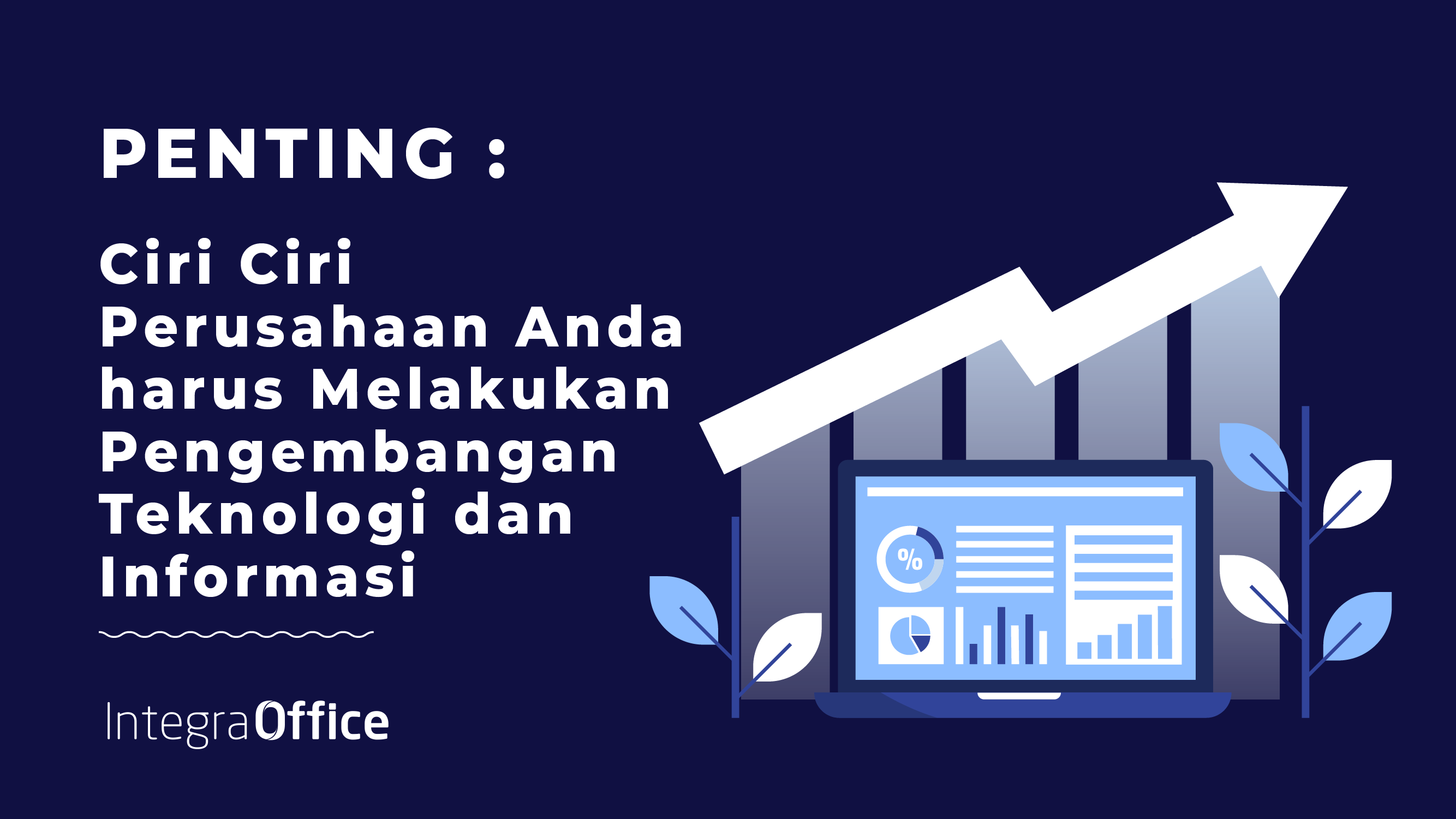 Ciri Ciri Perusahaan Anda harus Melakukan Pengembangan Teknologi dan Informasi