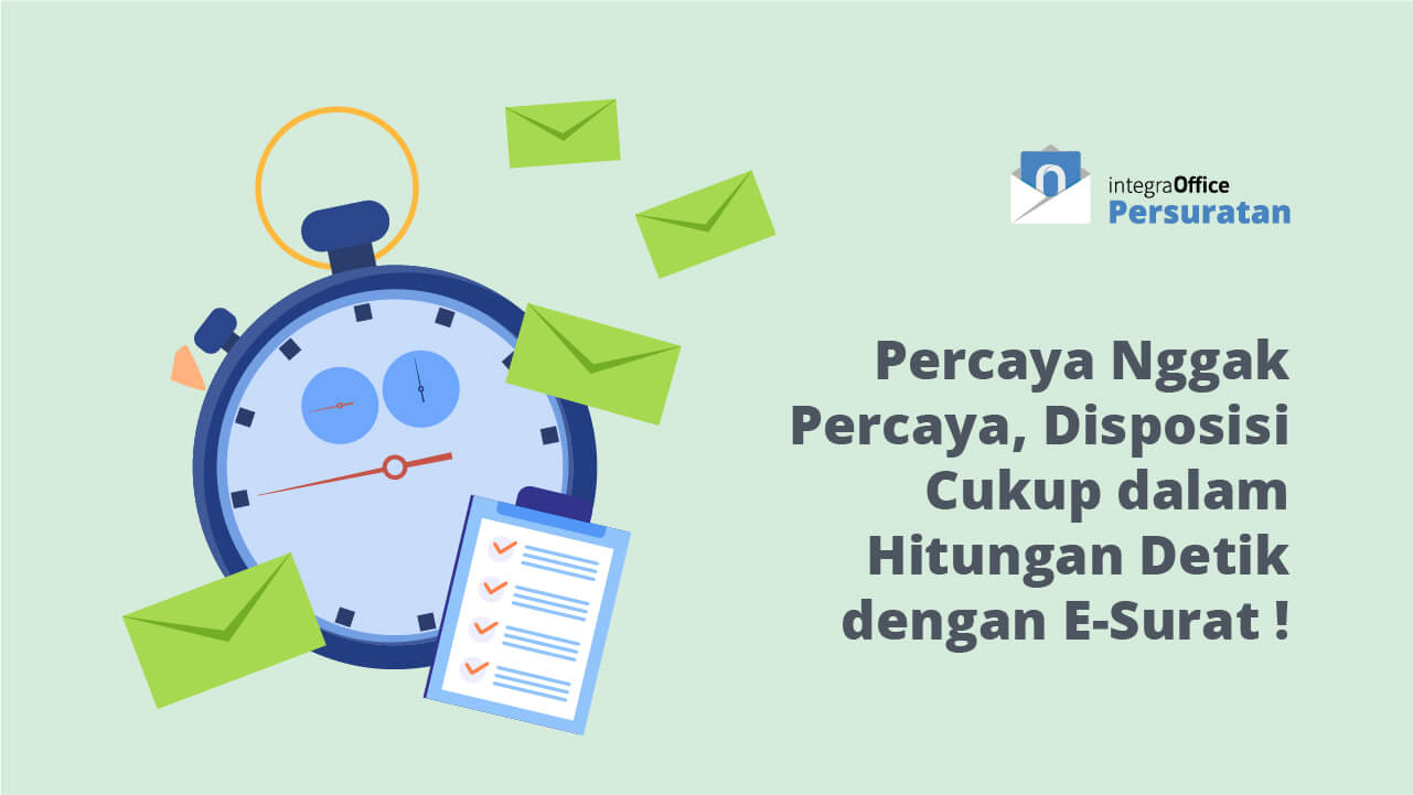 Percaya Nggak Percaya, Disposisi Cukup dalam Hitungan Detik dengan E-Surat