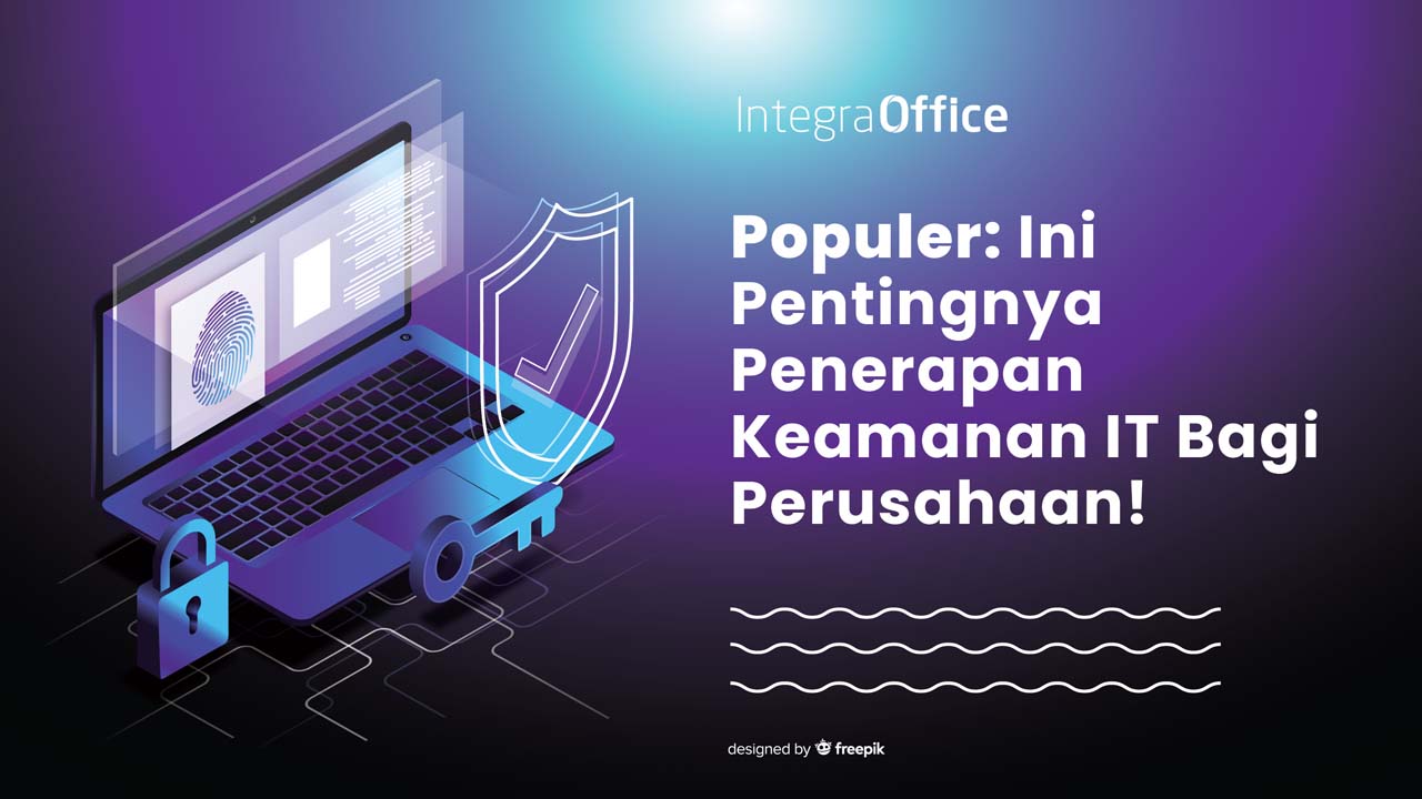 Populer: Ini Pentingnya Penerapan Keamanan IT Bagi Perusahaan!