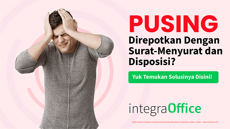 Pusing Direpotkan Dengan Surat-Menyurat dan Disposisi? Yuk Temukan Solusinya Di Sini!