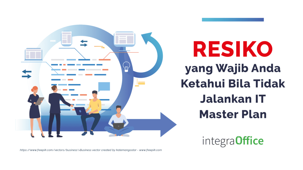 Risiko Yang Wajib Anda Ketahui Bila Tidak Jalankan IT Master Plan