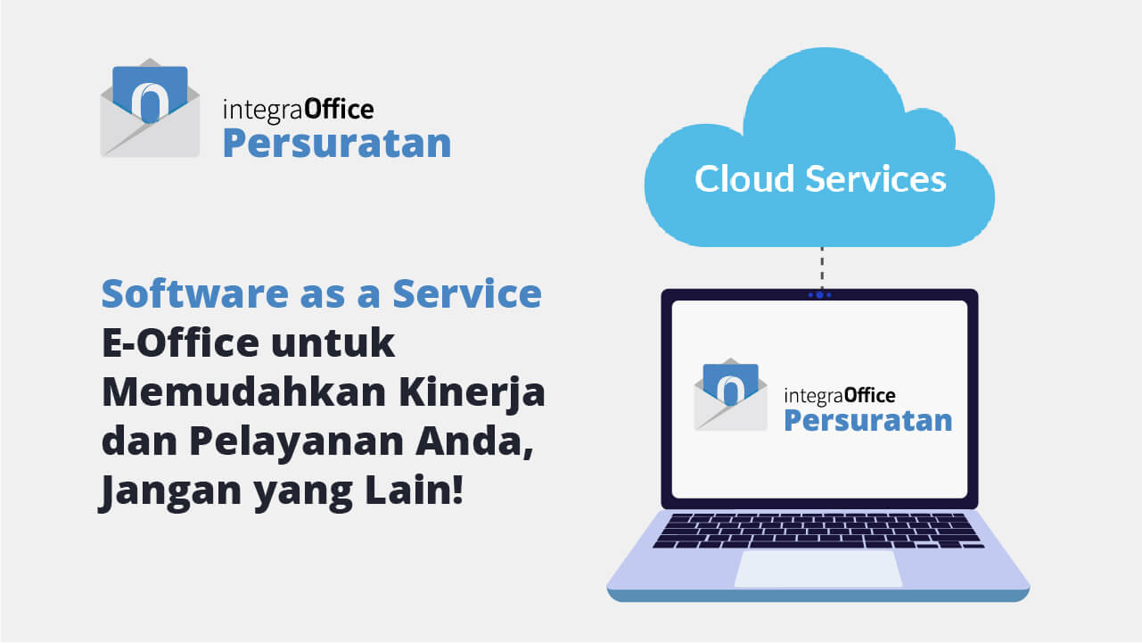 Software as a Service E-Office untuk Memudahkan Kinerja dan Pelayanan Anda, Jangan yang Lain
