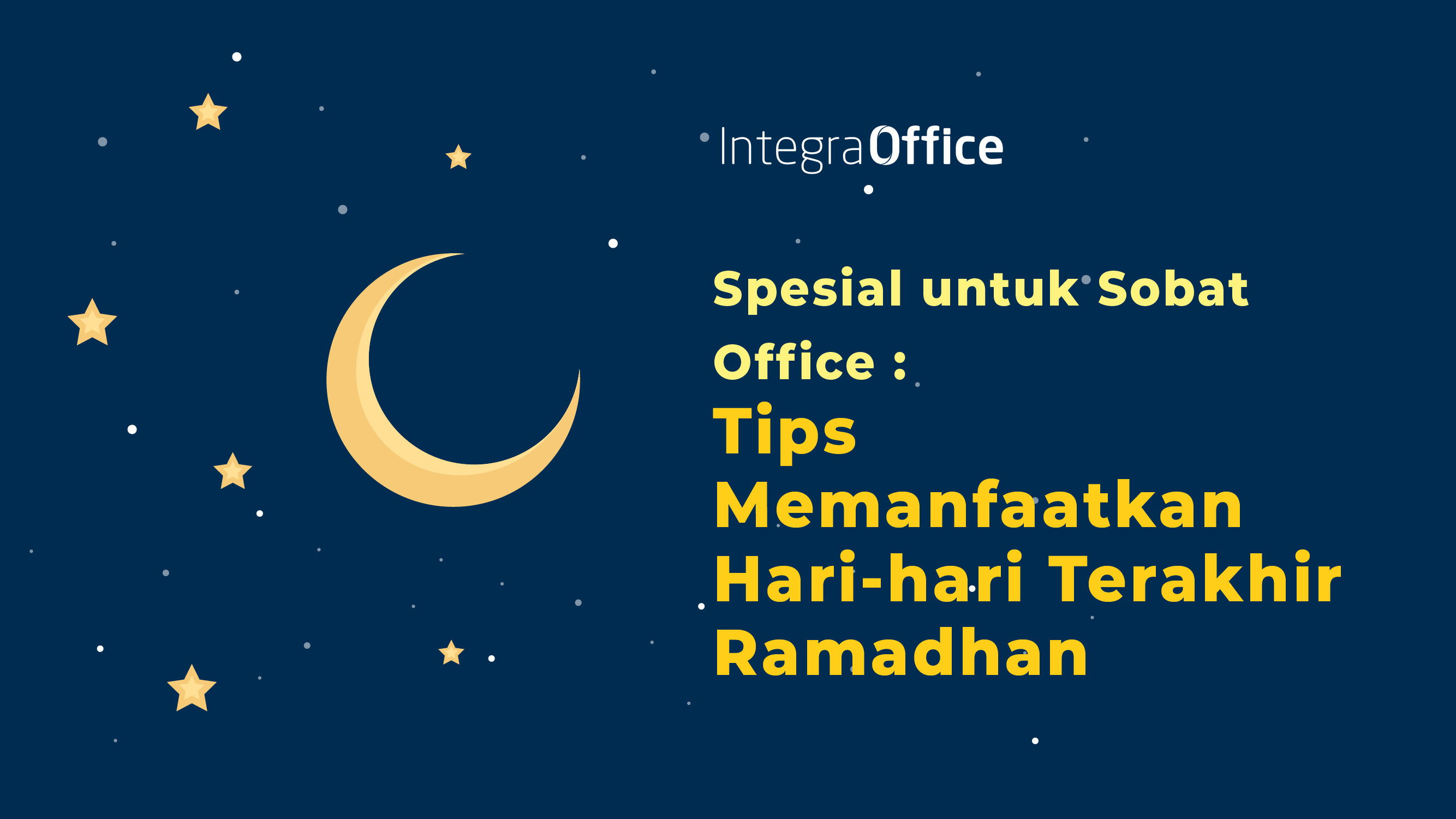 Spesial Untuk Sobat Office Tips Memanfaatkan Hari-Hari Terakhir Ramadhan