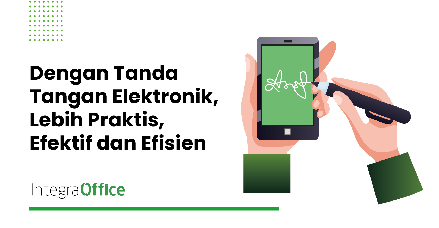 Bekerja Cepat Dengan Tanda Tangan Elektronik ! Praktis, Efektif dan Efisien