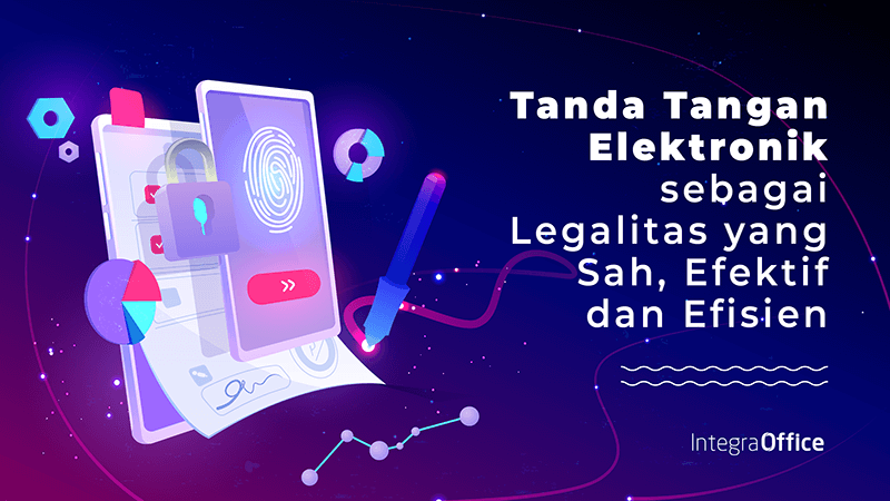 Tanda tangan elektronik sebagai legalitas yang sah, efektif dan efisien