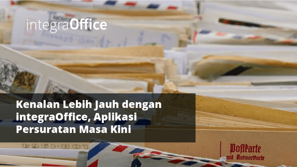 Kenalan Lebih Jauh dengan integraOffice, Aplikasi Persuratan Masa Kini