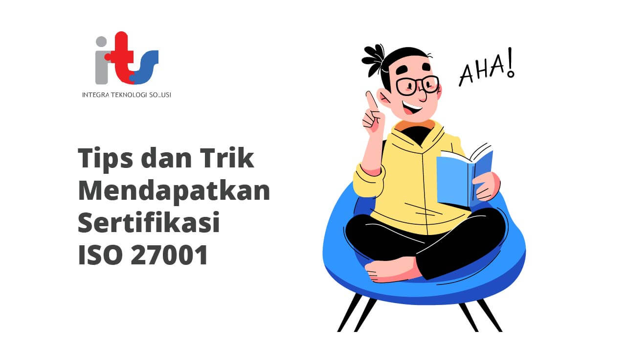Tips dan Trik Mendapatkan Sertifikasi ISO 27001