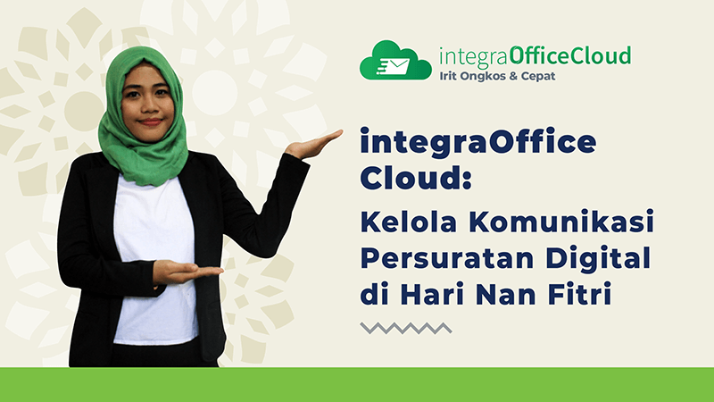 integraOffice Cloud: Kelola Komunikasi Persuratan Digital di Hari Nan Fitri