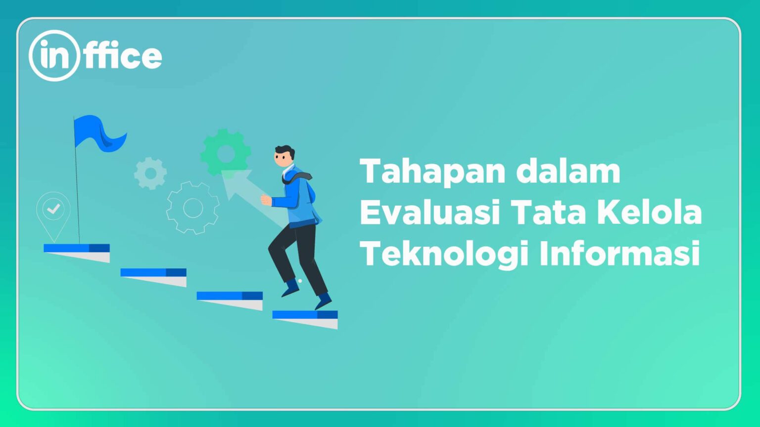 Tahapan dalam Evaluasi Tata Kelola Teknologi Informasi
