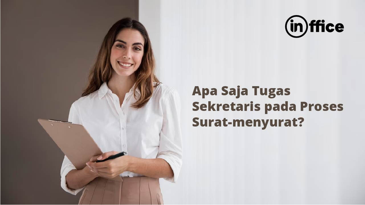 Apa Saja Tugas Sekretaris pada Proses Surat-menyurat
