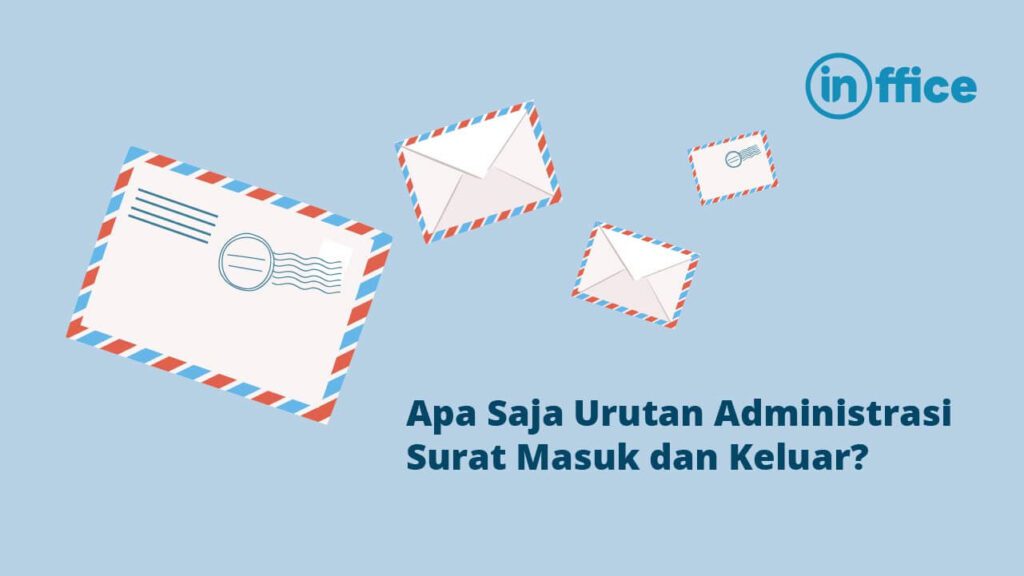 Apa Saja Urutan Administrasi Surat Masuk dan Keluar