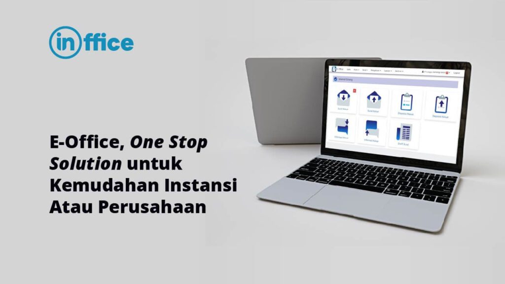 E-Office, One Stop Solution untuk Kemudahan Instansi Atau Perusahaan