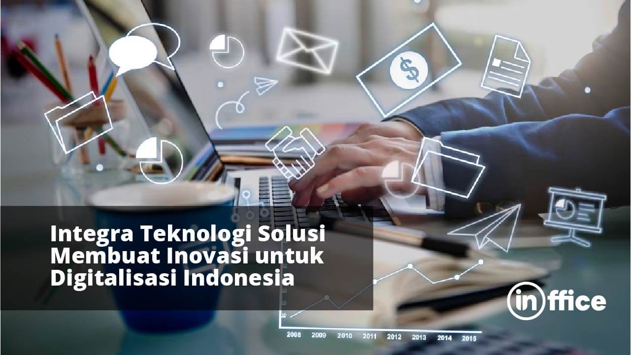Integra Teknologi Solusi Membuat Inovasi untuk Digitalisasi Indonesia