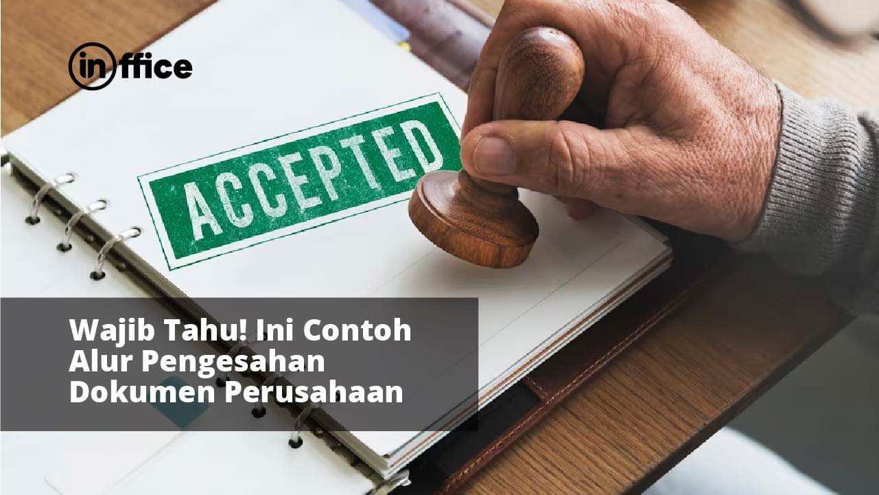 Wajib Tahu! Ini Contoh Alur Pengesahan Dokumen Perusahaan