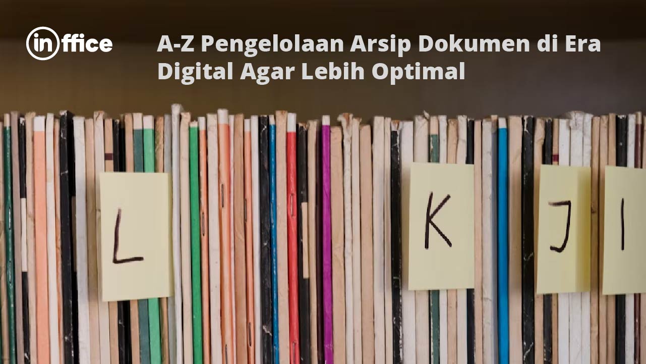 A-Z Pengelolaan Arsip Dokumen di Era Digital Agar Lebih Optimal