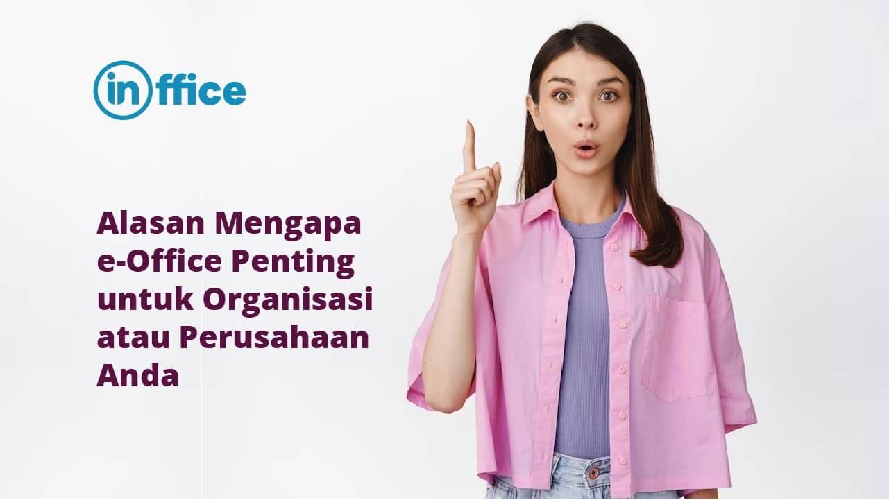 Alasan Mengapa e-Office Penting untuk Organisasi atau Perusahaan Anda