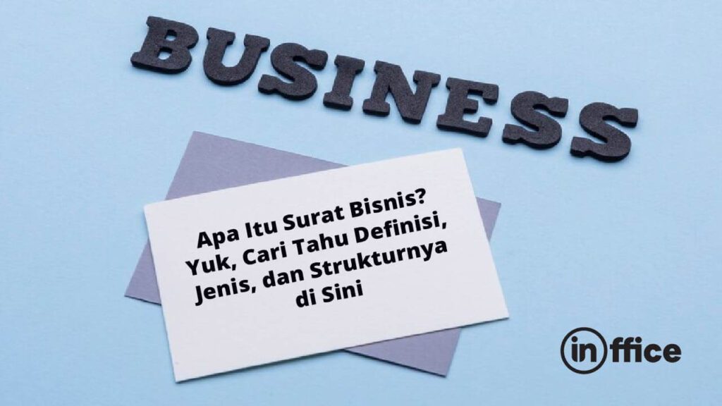 Apa Itu Surat Bisnis Yuk, Cari Tahu Definisi, Jenis, dan Strukturnya di Sini