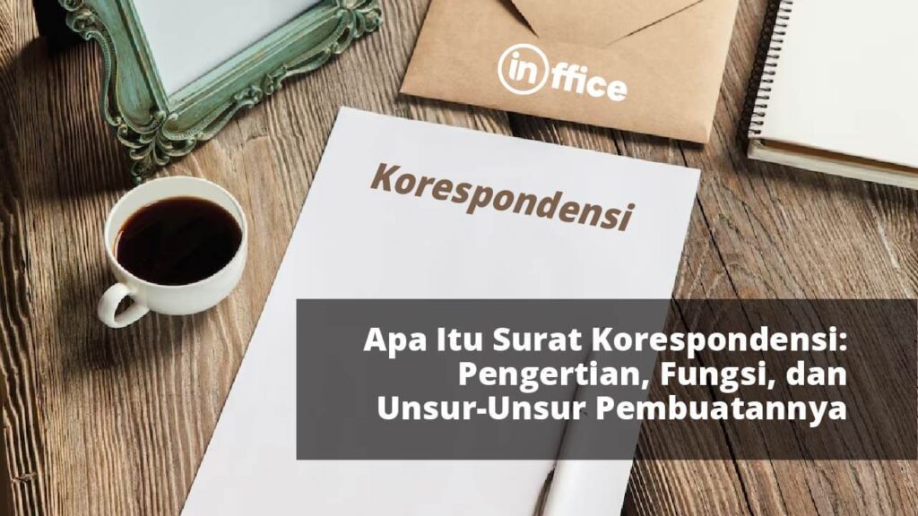 Apa Itu Surat Korespondensi Pengertian, Fungsi, dan Unsur-Unsur Pembuatannya