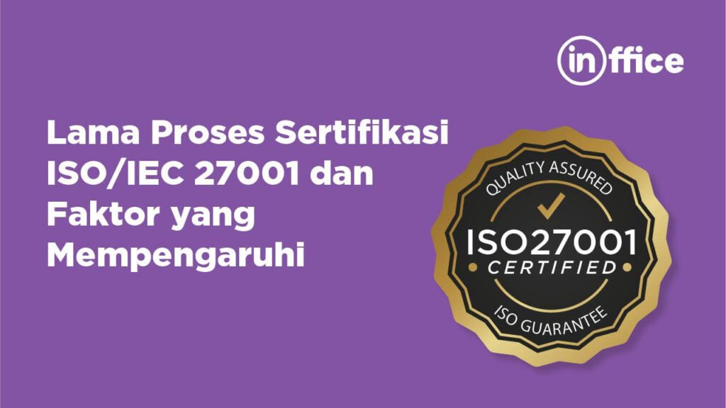 Lama Proses Sertifikasi ISO_IEC 27001 dan Faktor yang Mempengaruhi