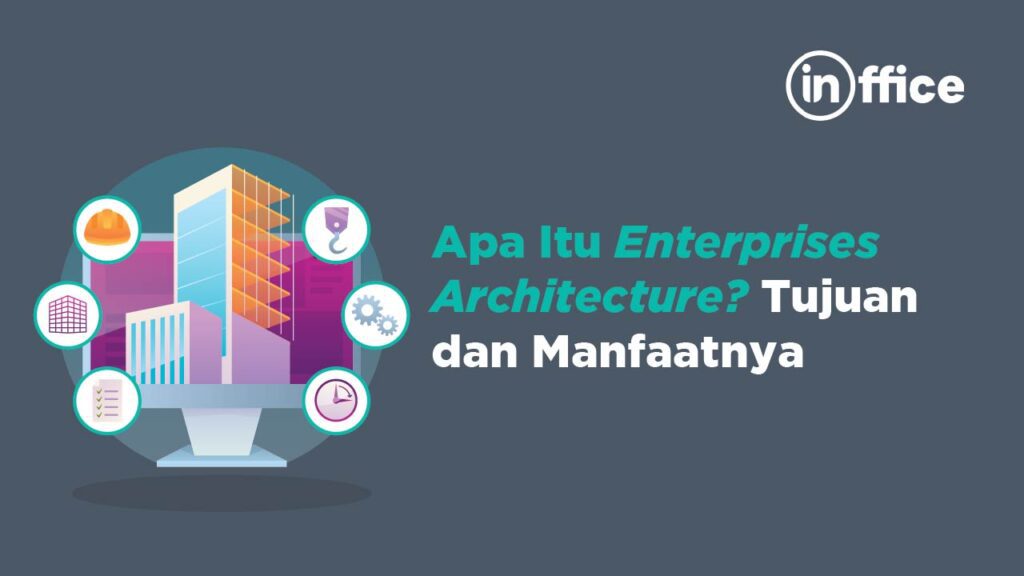 apa itu enterprises architecture_ tujuan dan manfaatnya