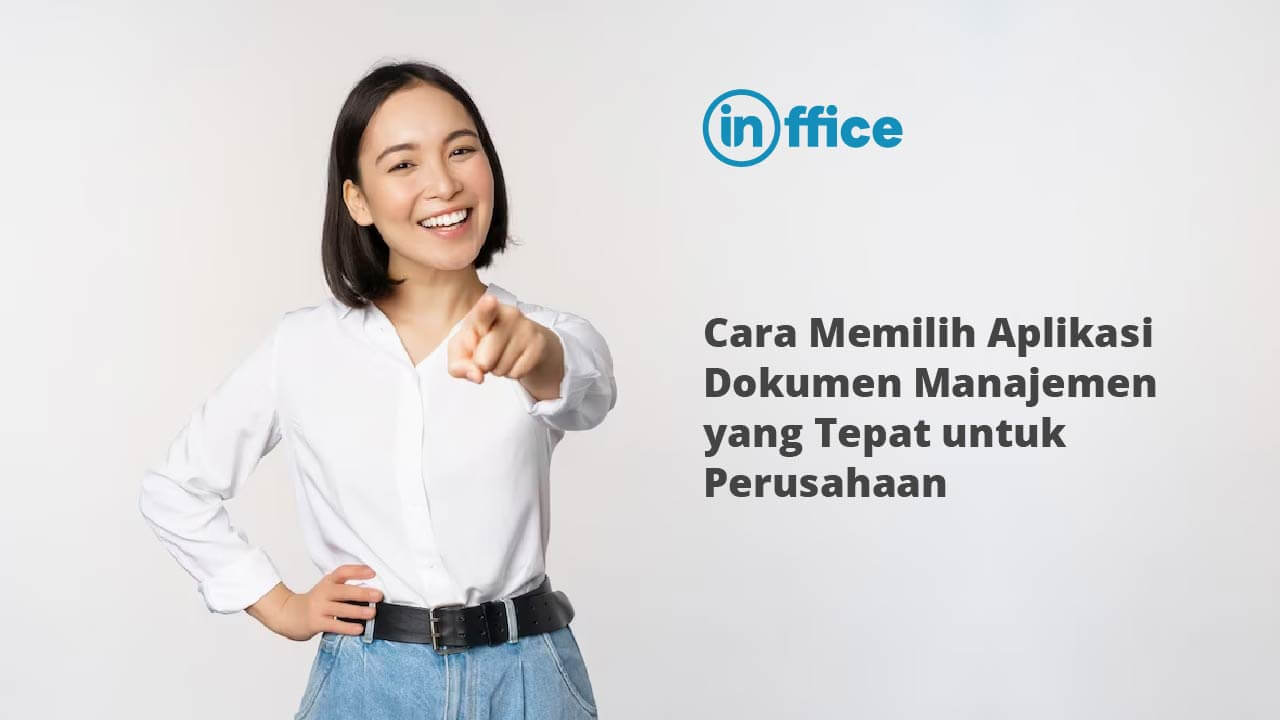 Cara Memilih Aplikasi Dokumen Manajemen yang Tepat untuk Perusahaan