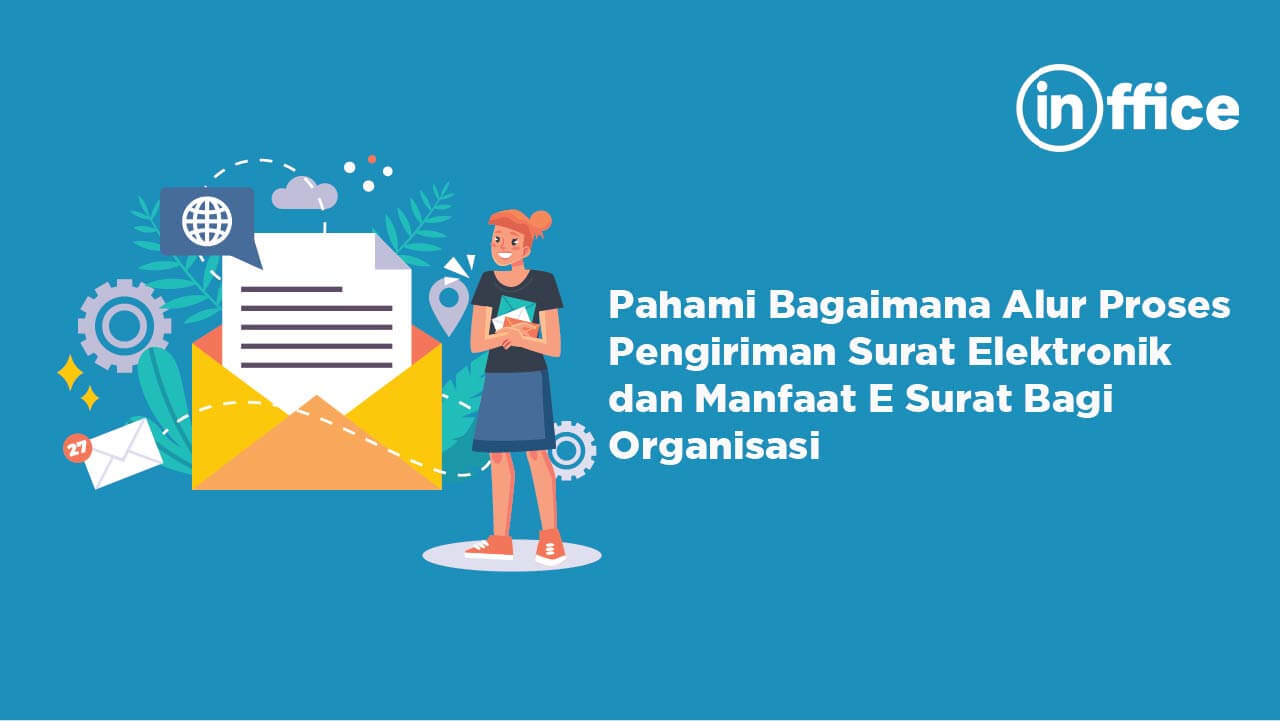 Pahami Bagaimana Alur Proses Pengiriman Surat Elektronik dan Manfaat E Surat Bagi Organisasi