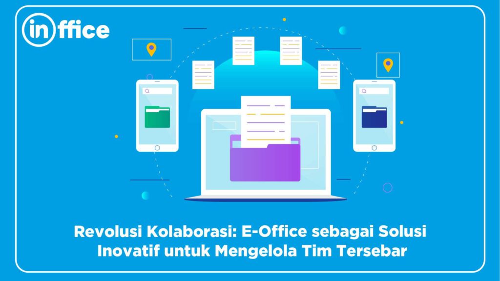 Revolusi Kolaborasi E-Office sebagai Solusi inovatif untuk Mengelola Tim Tersebar