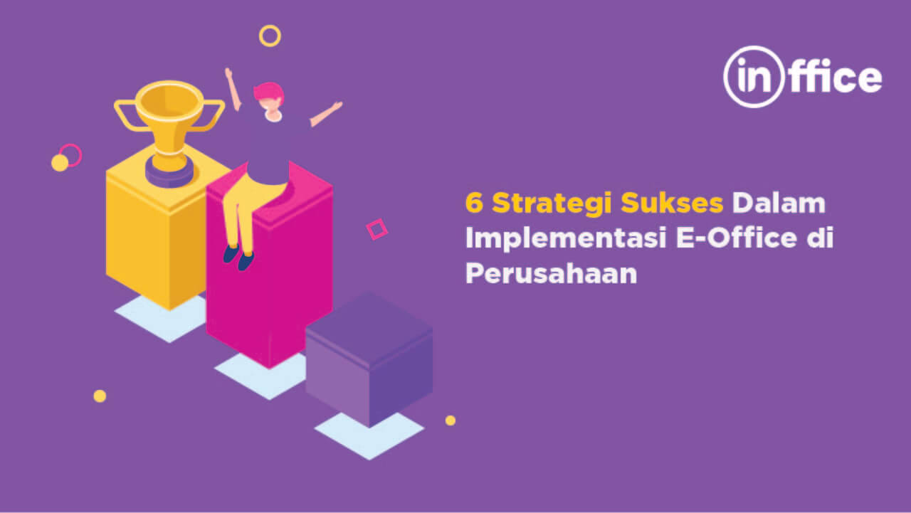 6 Strategi Sukses Dalam Implementasi E-Office di Perusahaan