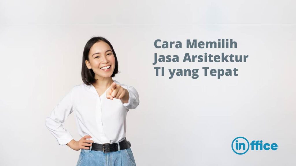 Cara Memilih Jasa Arsitektur TI yang Tepat