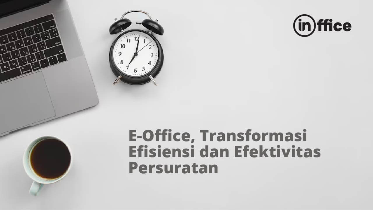 E-Office, Transformasi Efisiensi dan Efektivitas Persuratan
