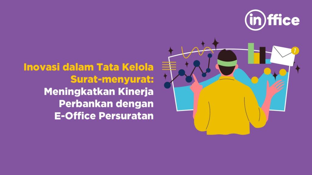 Inovasi dalam Tata Kelola Surat-menyurat Meningkatkan Kinerja Perbankan dengan E-Office Persuratan