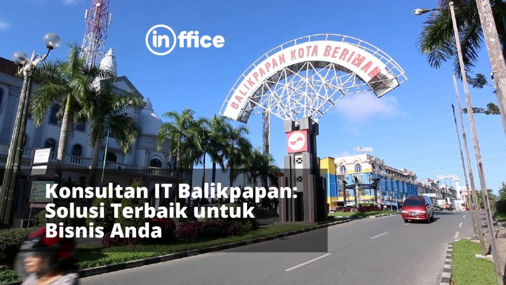 Konsultan IT Balikpapan Solusi Terbaik untuk Bisnis Anda