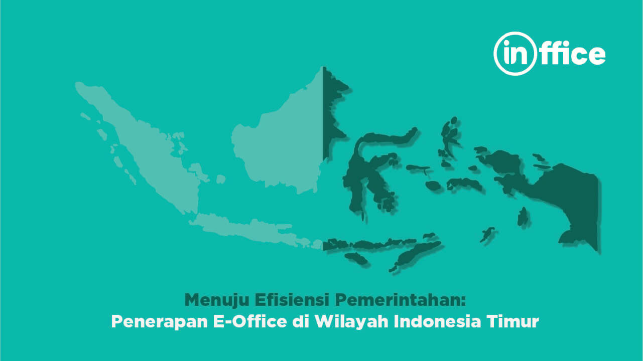 Menuju Efisiensi Pemerintahan Penerapan E-Office di Wilayah Indonesia Timur